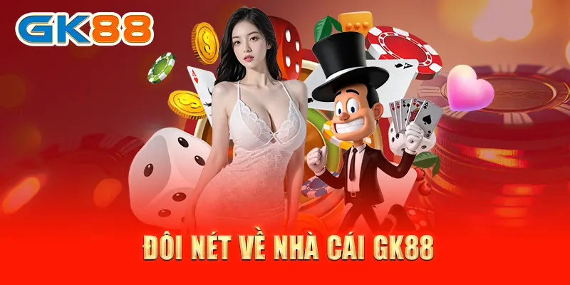 Tổng quan về nhà cái GK88